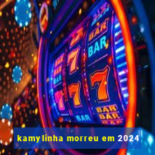 kamylinha morreu em 2024